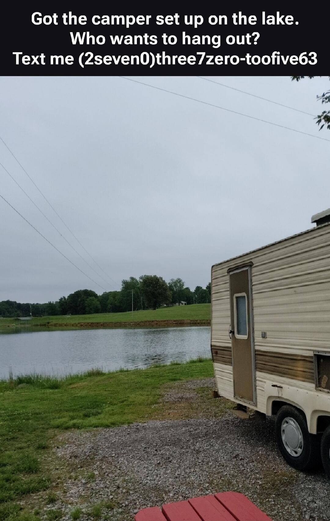 Got the camper set up on the lake. Who wants to hang out? Text me (2seven0)three7zero-toofive63
