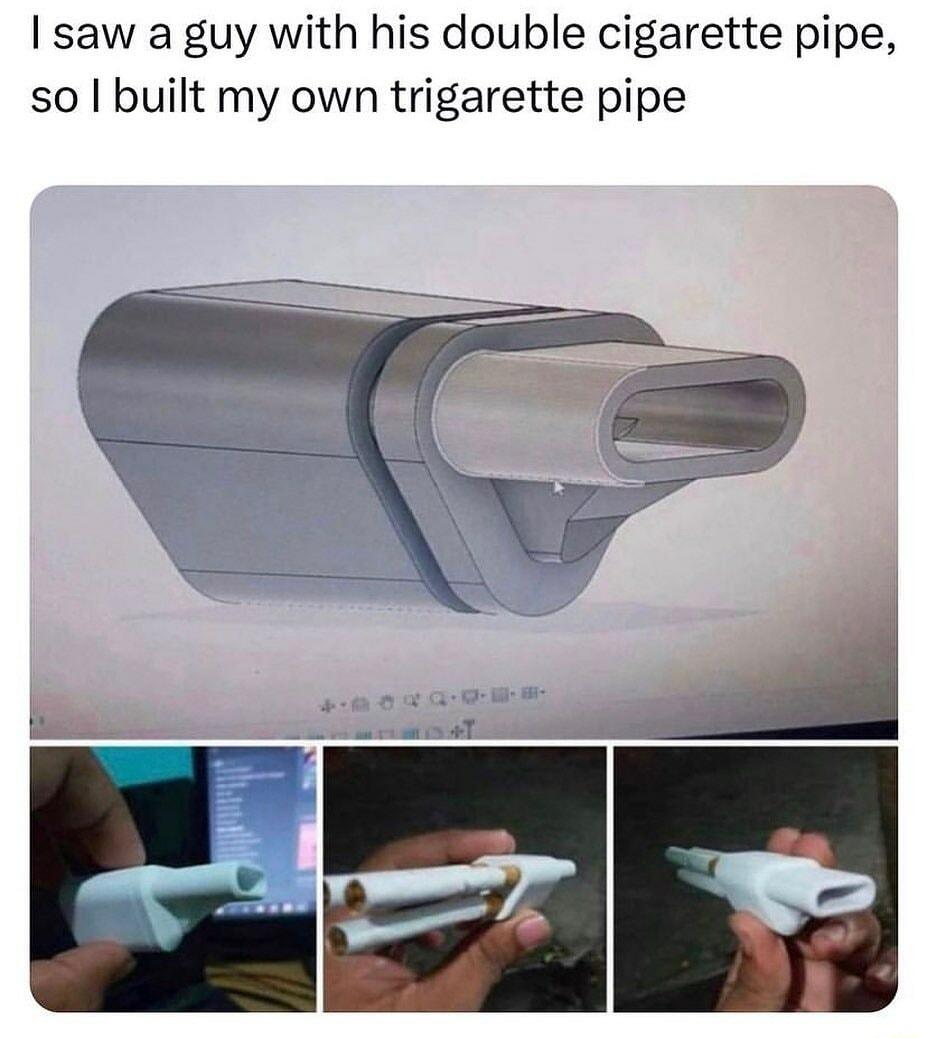 saw a guy with his double cigarette pipe so built my own trigarette pipe