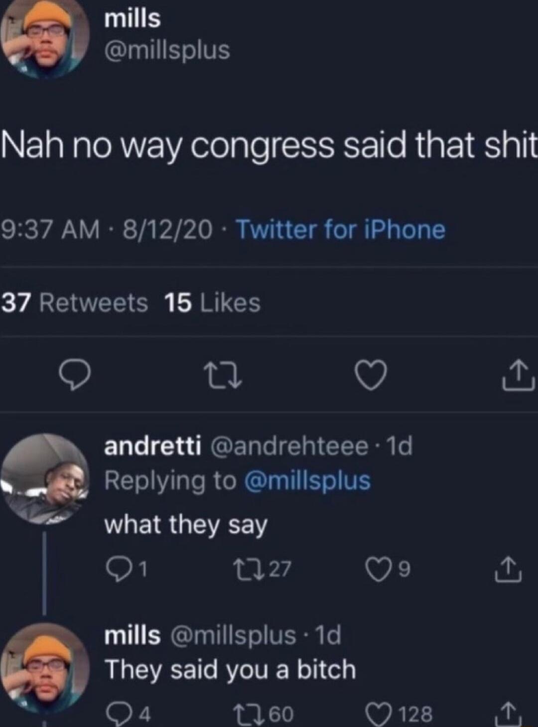 mills millsplus Nah no way congress said that shit 937 AM 81220 Twitter for iPhone 37 Retweets 15 Likes 9 0 V ELL N REEDTEIEGIEEER i ELVL R GRGINTIER T e what they say o1 nz V mills millsplus 1d They said you a bitch o r 1160 WAVI