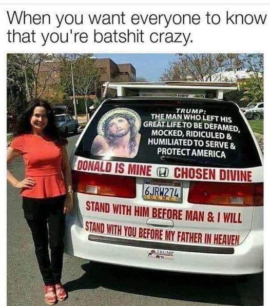When you want everyone to know that youre batshit crazy TRUMP THEMAN WHO LEFT His GREATLIFETO BE DEFAMED MOCKED RIDICULED HUMILIATEDTO SERVE g PROTECT AMERICA a STAND Wity HIM BEFORE MAN wiLL STAND e D 1TH YOU BEFoRE yy FATHER I HEAVEN A