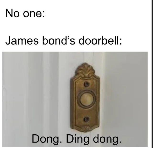 No one James bonds doorbell Dong Ding dong