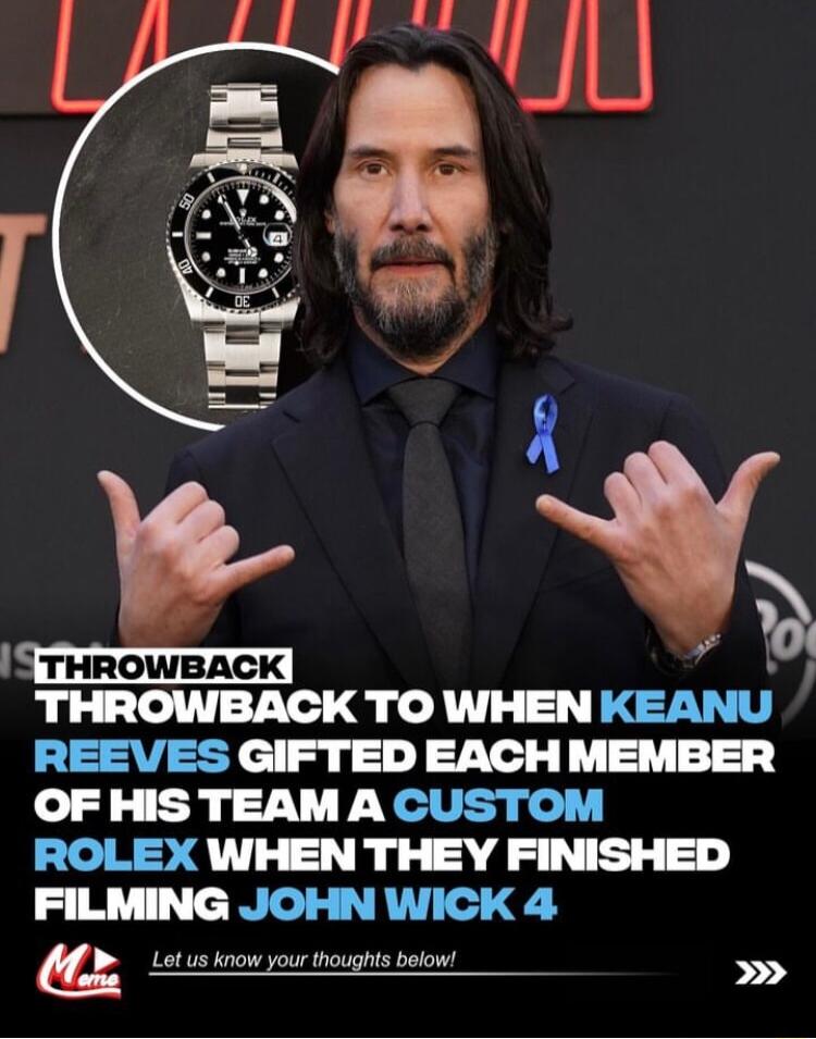 B runowancx THROWBACK TO WHEN KEAMI REEVES GIFTED EACH MEMBER OF HIS TEAM A CUSTOM ROLEX WHEN THEY FINISHED FILMING JOHN WICK 4 Lot us know your thoughts below Poos