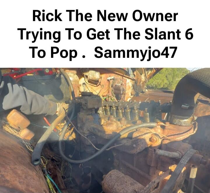 Rick The New Owner Trying To Get The Slant 6 To Pop . Sammyjo47