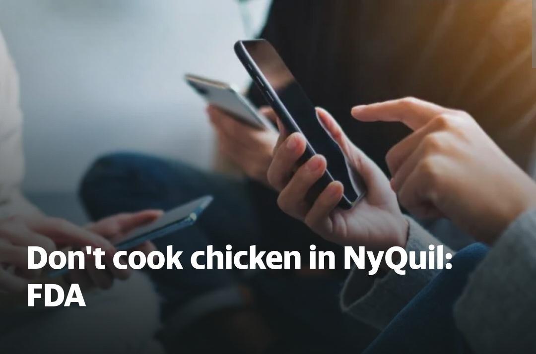 Dont cook chicken in NyQuil FDA