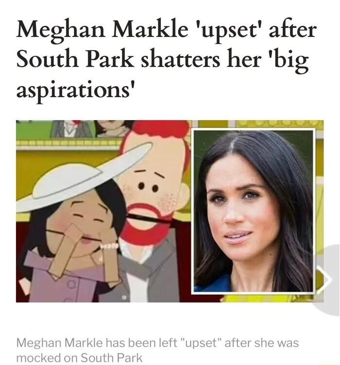 Meghan Markle upset after South Park shatters her big aspirations
