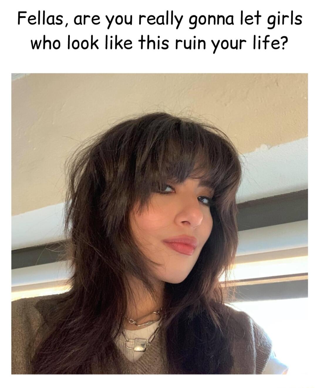 Fellas are you really gonna let girls who look like this ruin your life