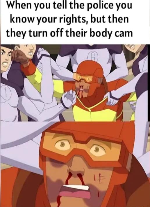 When you tell the police you know your rights but then they turn off their body cam