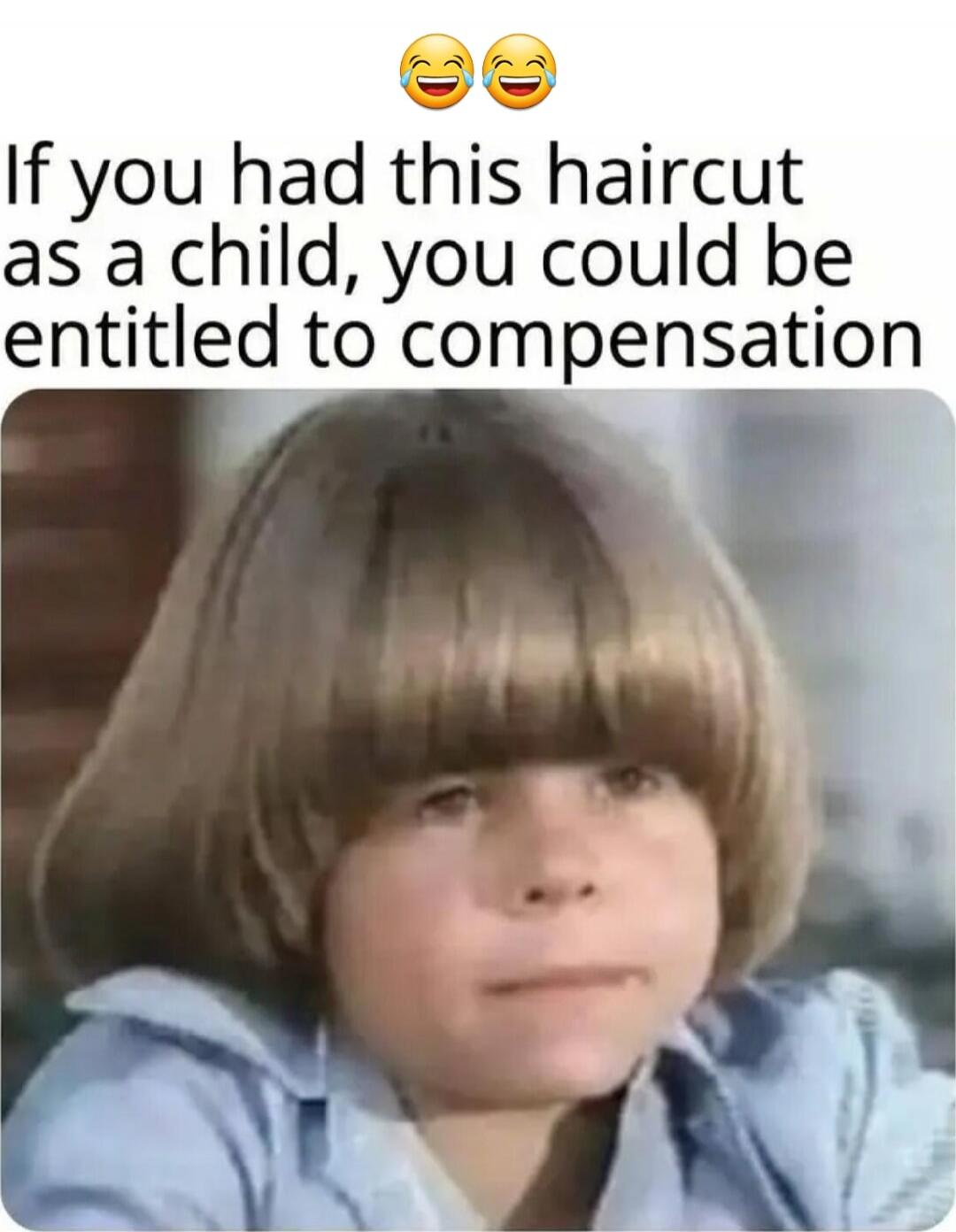😂😂 If you had this haircut as a child, you could be entitled to compensation