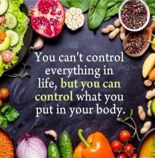 You can't control everything in life, but you can control what you put in your body.