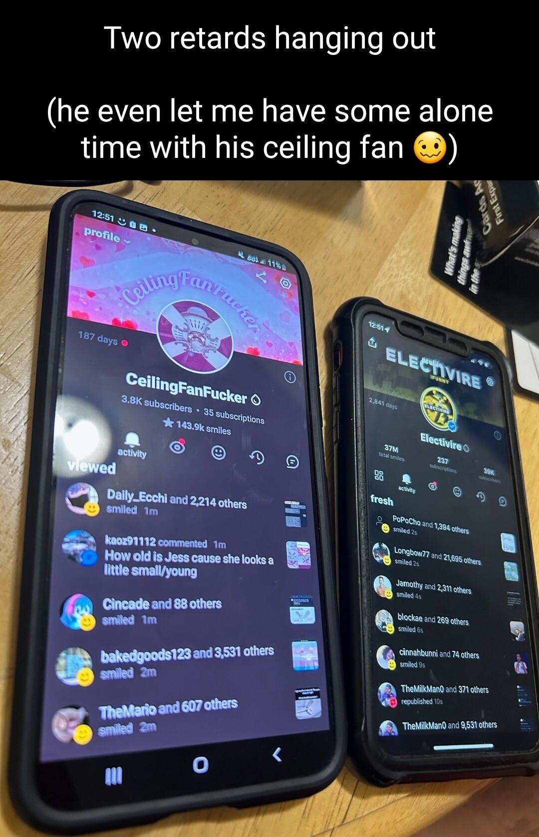 Two retards hanging out he even let me have some alone time with his ceiling fan 1 L L gy BOZIN12 commertnd 1 R B Qe mmm_ Cincade and 88 others omied 1 L e and 3531 others St i Nt g n S and 607 others Lt b R