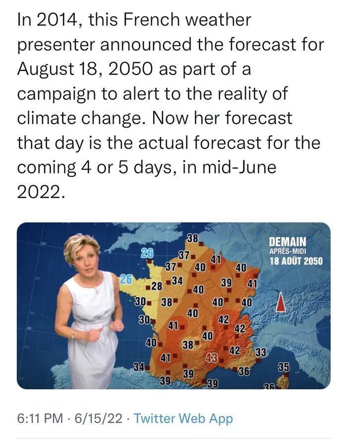 In 2014 this French weather presenter announced the forecast for August 18 2050 as part of a campaign to alert to the reality of climate change Now her forecast that day is the actual forecast for the coming 4 or 5 days in mid June 2022 DEMAIN APRES MIDI 18 AODT 2050 611 PM 61522 Twitter Web App