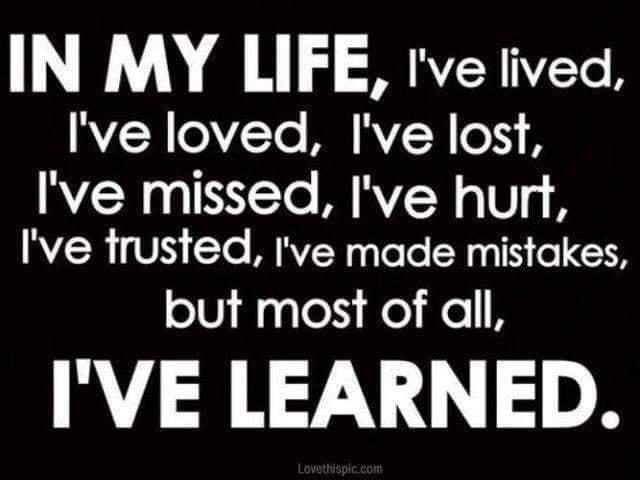 IN MY FE A N7 Te B Ive loved Ive lost VSN 09 155To MIRVZ N o TUT 4 VSR V1 To MRV N OIOTe X 011y o O but most of all IVE LEARNED