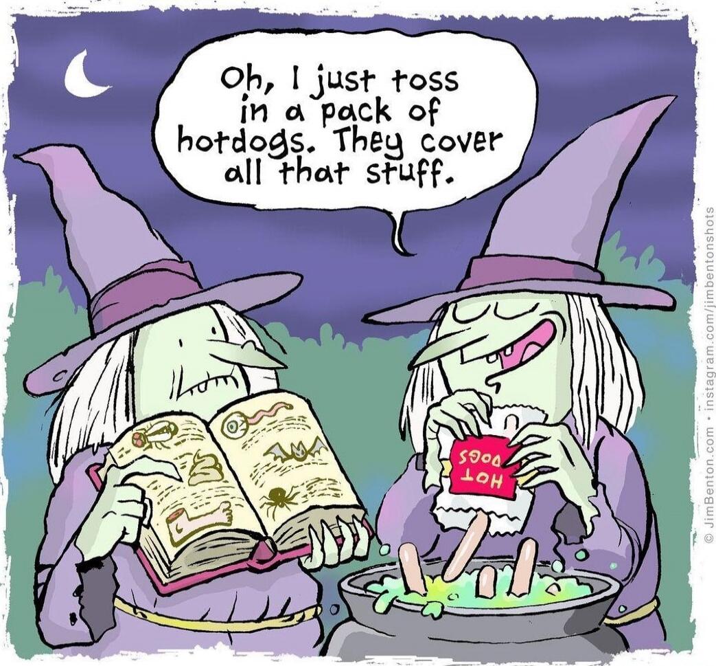 Oh, I just toss in a pack of hotdogs. They cover all that stuff.