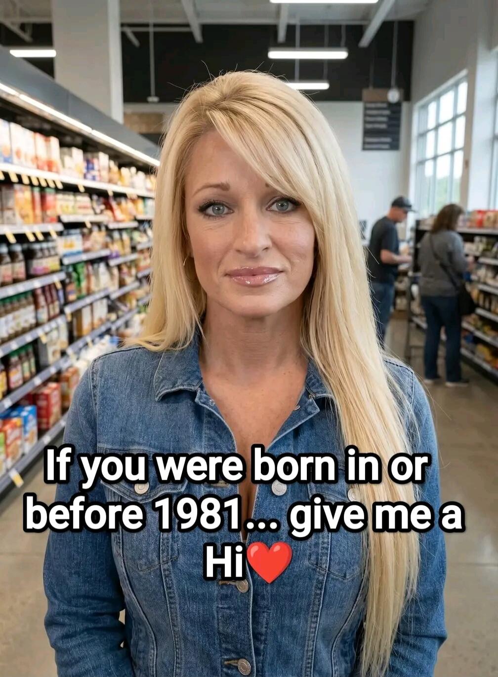 If you were born in or before 1981... give me a Hi ❤️