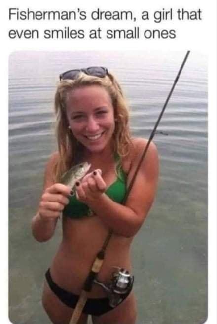 Fishermans dream a girl that even smiles at small ones