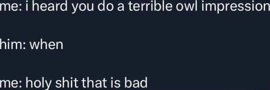 QIR To RVelVRe o R Clggl o XW Blggl ol it oy him when me holy shit that is bad