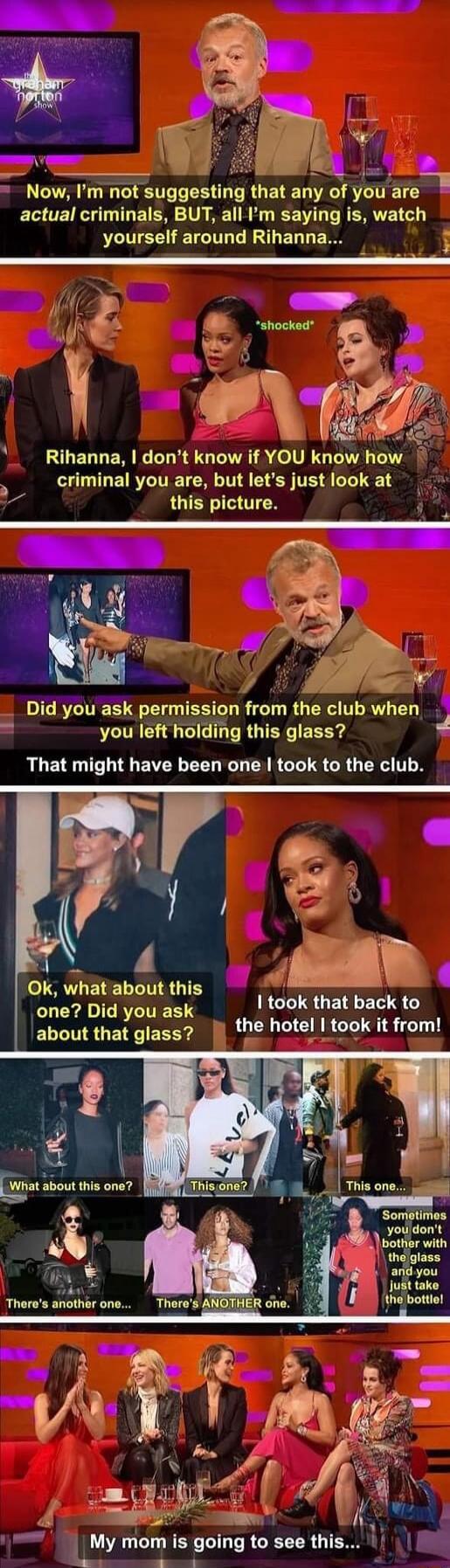 Now Im not suggesting that any of ytfu a EL TETR T V M1 R R EE L R ERETC yourself around Rihanna HLELLENE LR EGTRI A o VTG T WAL T CLLILEIRTITE TN TR EIES TR GRS this picture 8 Diayoum EEUIESTE R T RGN TR L J you left holding this glass RUENUIT I EIER EEL R AR G CRU RV TN oH vhat ELLIEUIN W o RIS GECELS one Did you ask about that glass R e hotel took it from m Sboutthis one o LMy LG RERC LI RGIEET