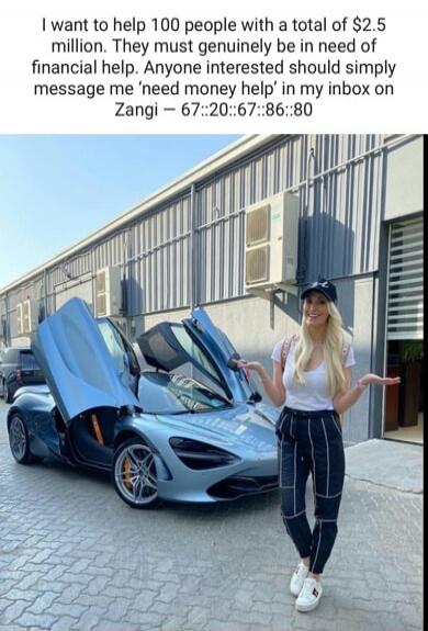 I want to help 100 people with a total of $2.5 million. They must genuinely be in need of financial help. Anyone interested should simply message me 'need money help' in my inbox on Zangi - 67::20::67::86::80