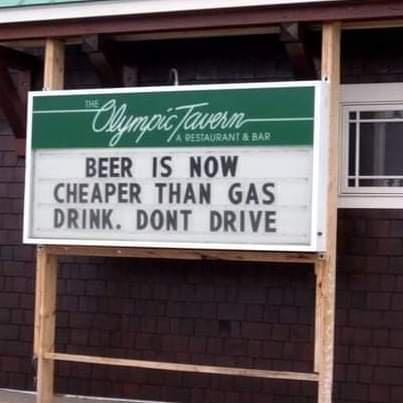 BEER IS NOW CHEAPER THAN GAS DRINK DONT DRIVE