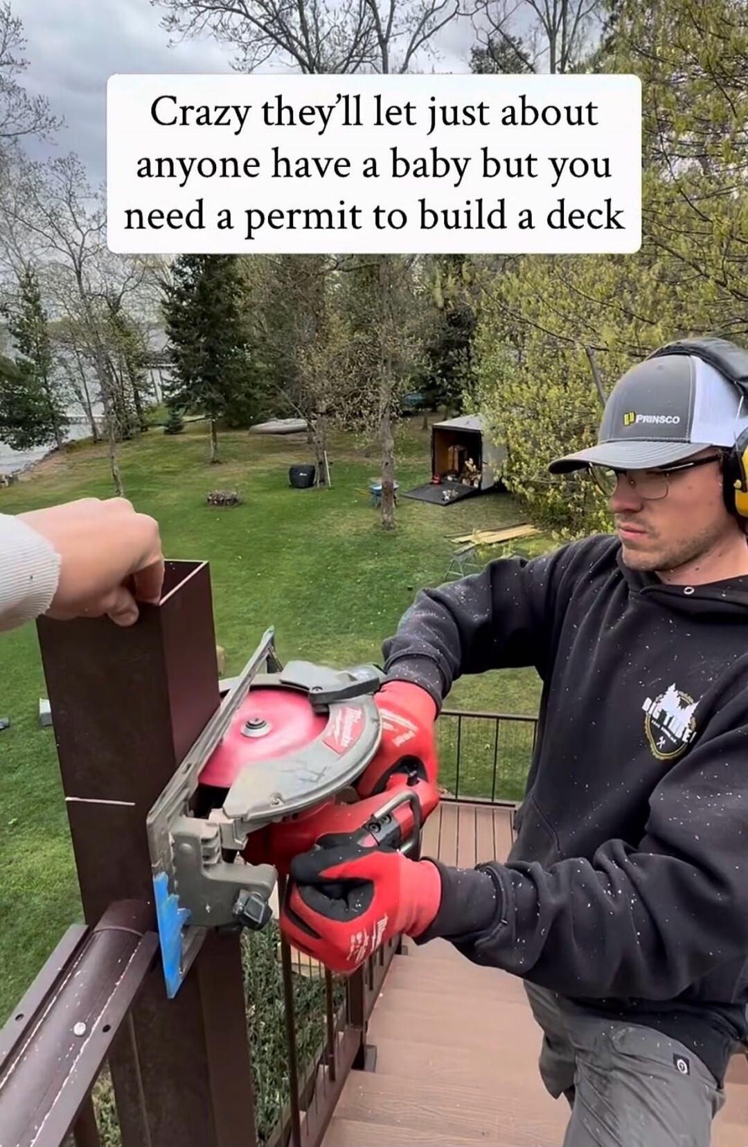 Crazy they'll let just about anyone have a baby but you need a permit to build a deck
