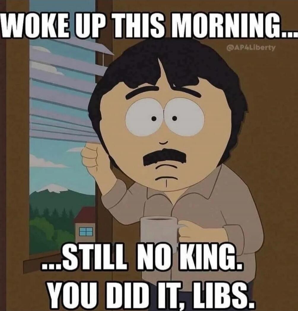 WOKE UP THIS MORNING... STILL NO KING. YOU DID IT, LIBS.