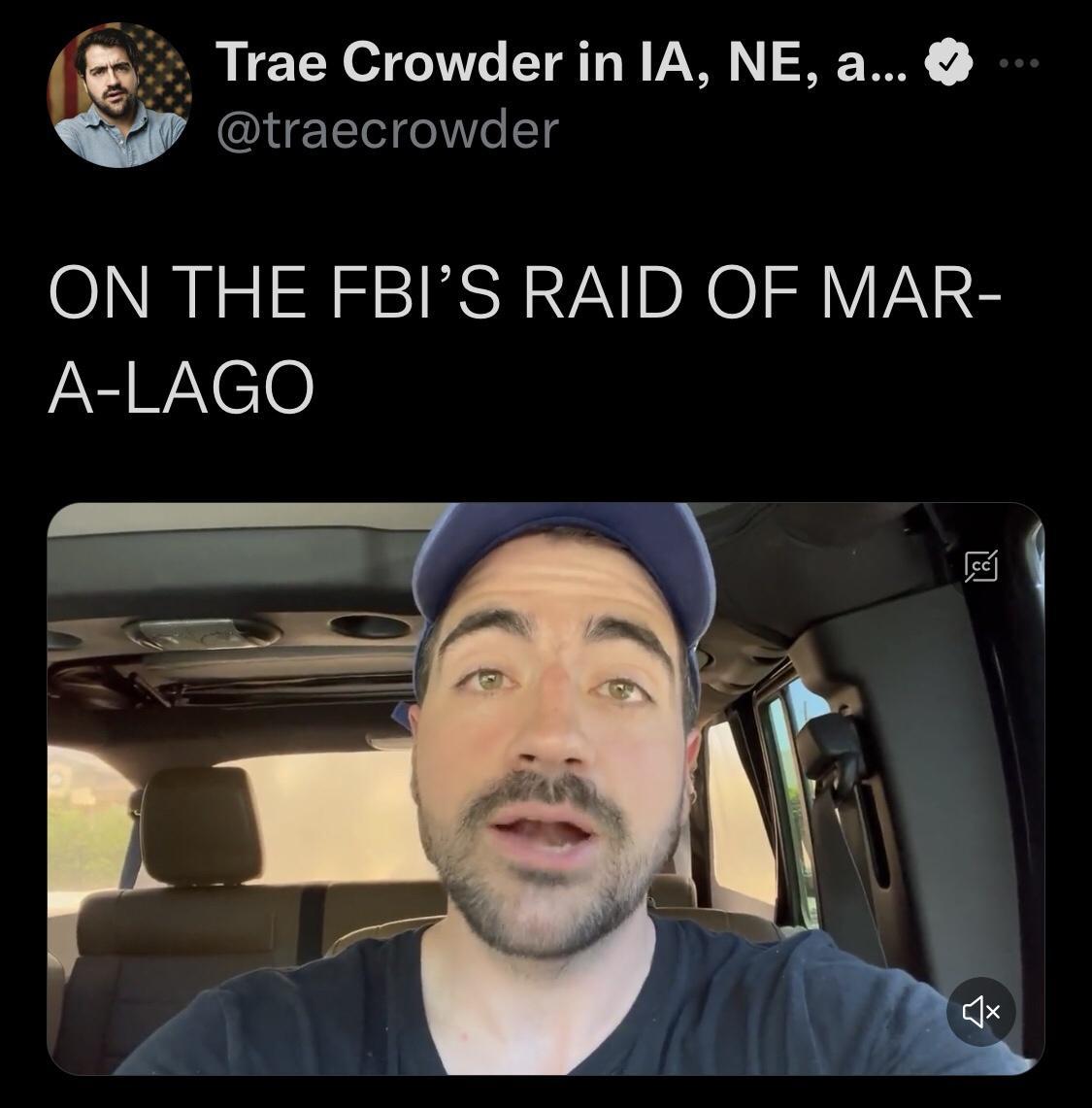 Trae Crowder in IA NE a J traecrowder ON THE FBIS RAID OF MAR A LAGO