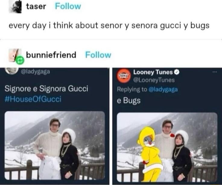 A taser Follow every day i think about senor y senora gucci y bugs bunniefriend Follow e Looney Tunes e Bug Signore e Signora Gucci