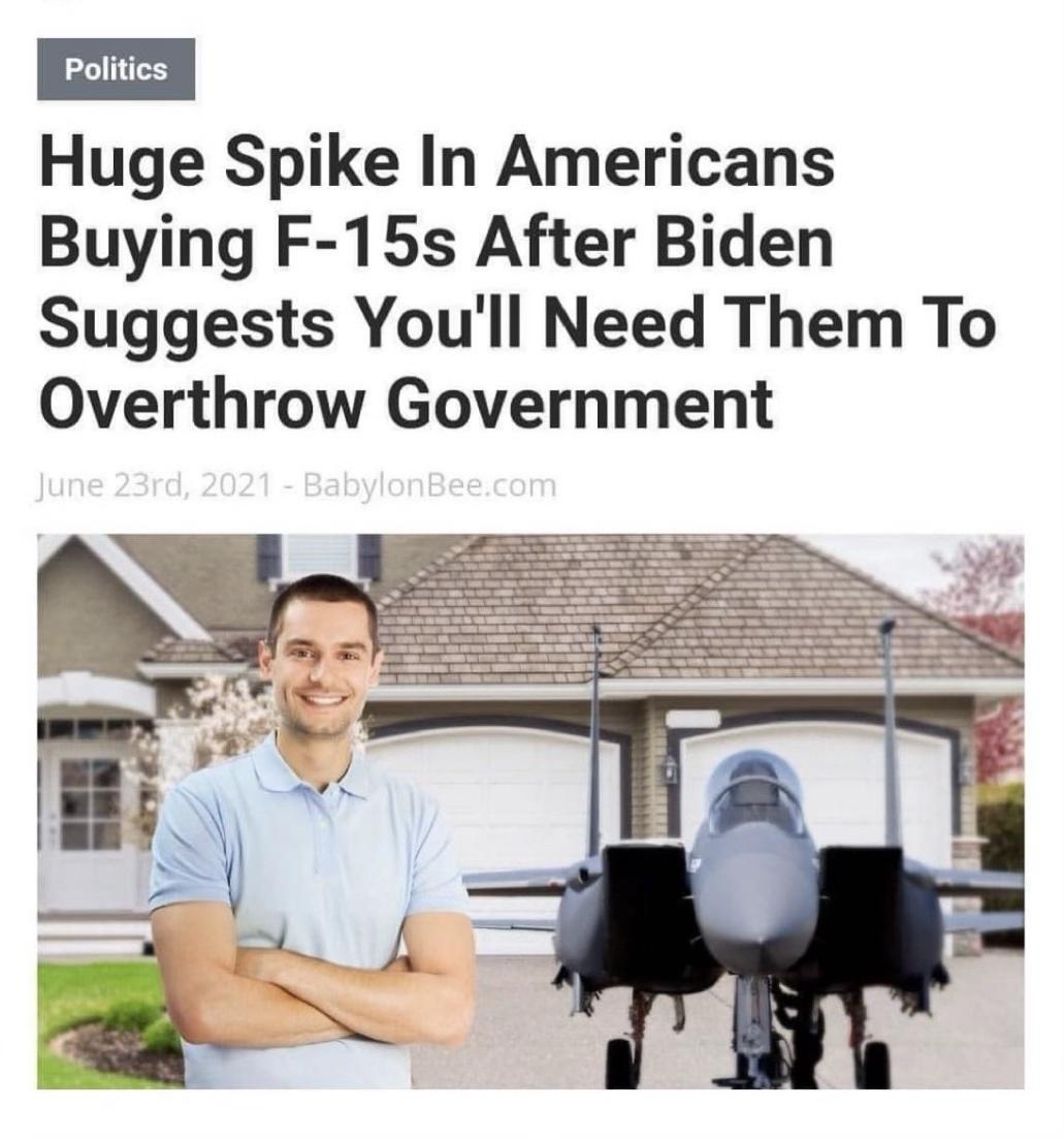 Huge Spike In Americans Buying F 15s After Biden Suggests Youll Need Them To Overthrow Government