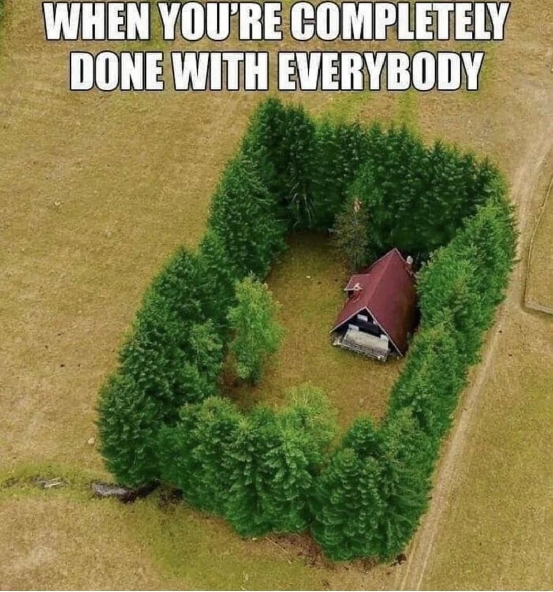 WHENYOUREGOMPLETELY DONEWITH EVERYBODY