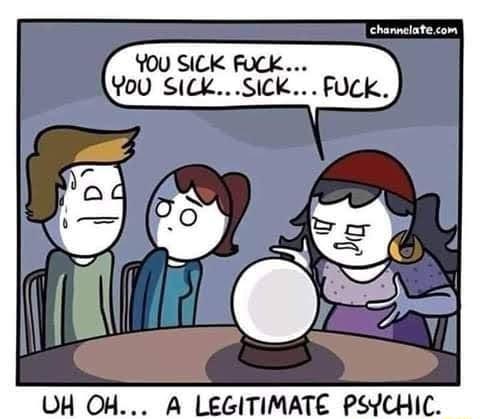 UH OH A LEGITIMATE PSYCHIC