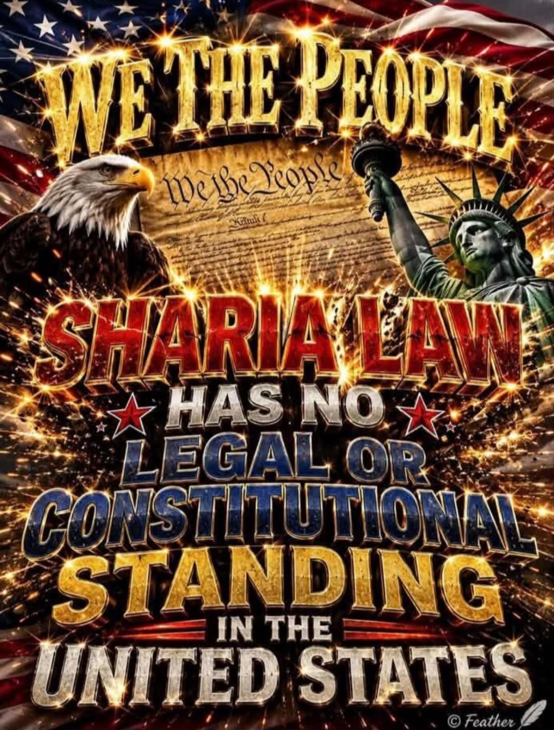 WE THE PEOPLE We the People SHARIA LAW HAS NO LEGAL OR CONSTITUTIONAL STANDING IN THE UNITED STATES