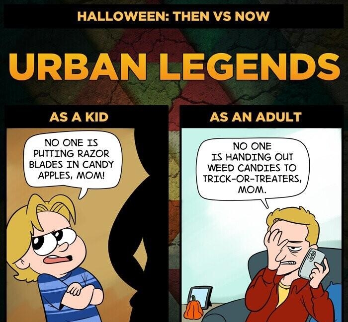 NO ONE IS PUTTING RAZOR BLADES IN CANDY APPLES MOM NO ONE 15 HANDING OUT WEED CANDIES T TRICK OR TREATERS MOM