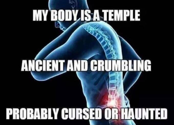 MY BODY IS A TEMPLE ANCIENT AND CRUMBLING PROBABLY CURSED OR HAUNTED