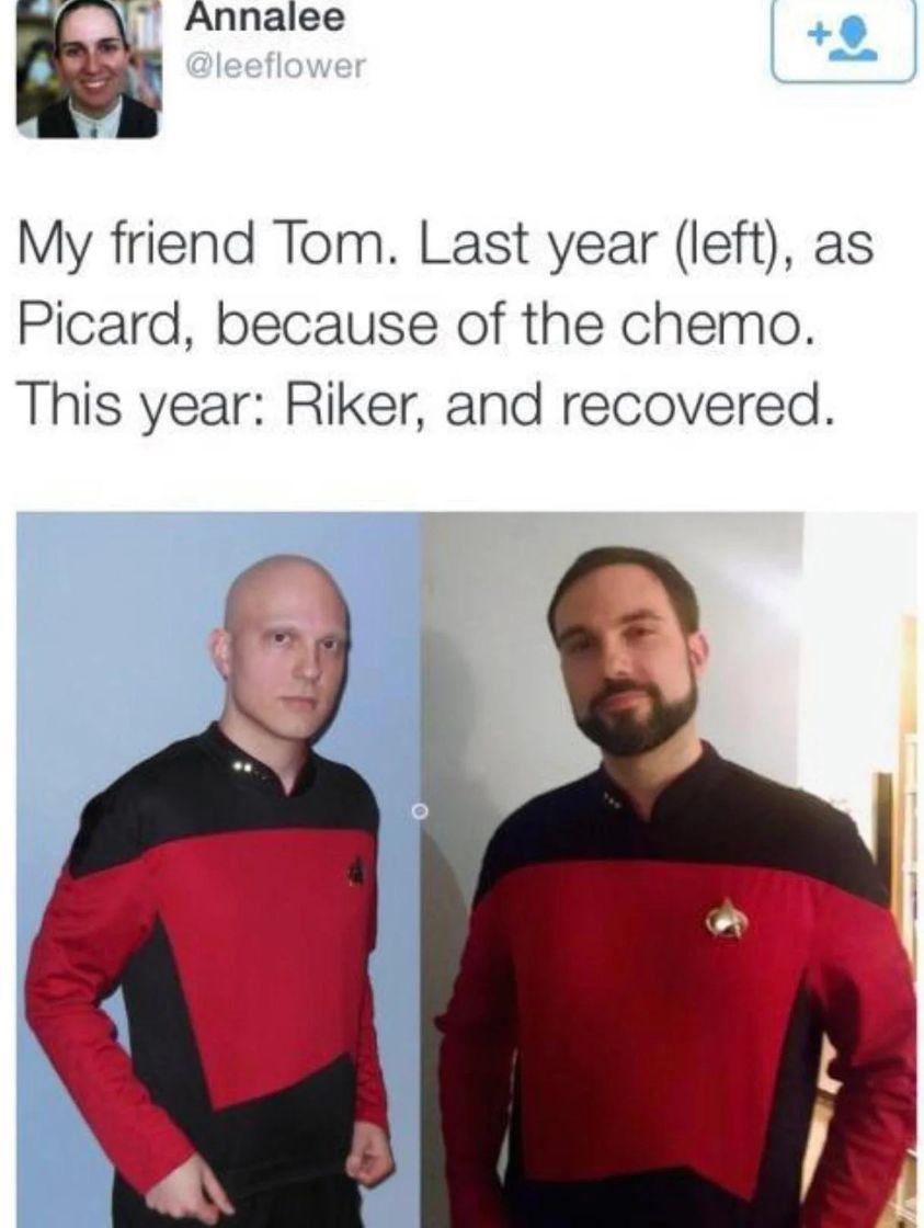 Annalee My friend Tom Last year left as Picard because of the chemo This year Riker and recovered