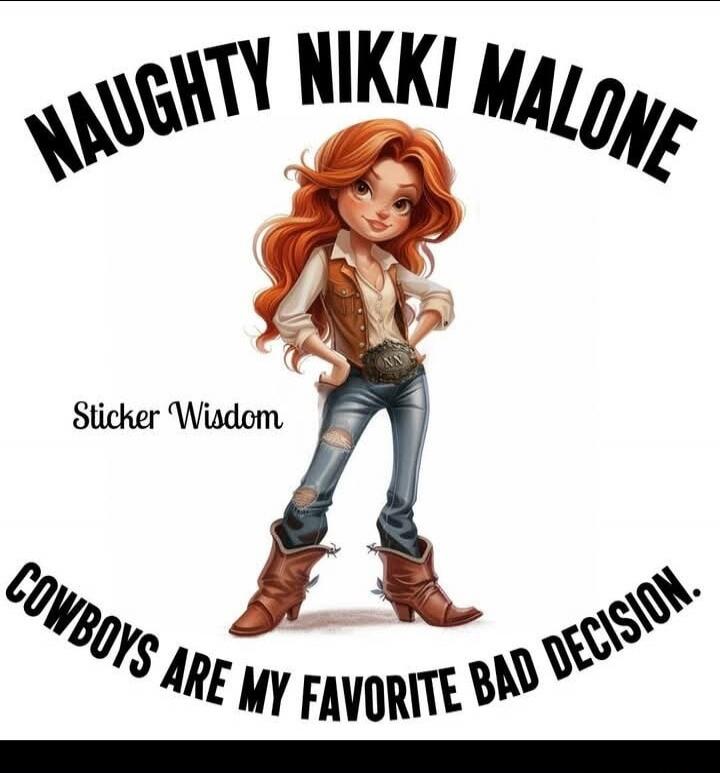 NAUGHTY NIKKI MALONE Sticker Wisdom COWBOYS ARE MY FAVORITE BAD DECISION.