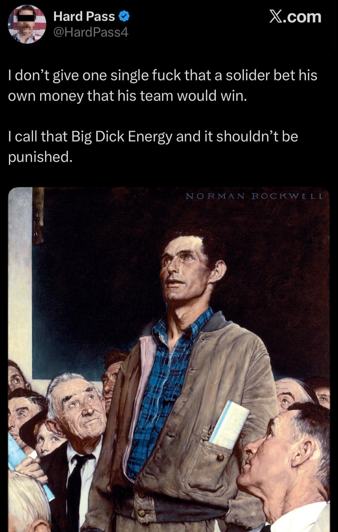 I don't give one single fuck that a solider bet his own money that his team would win. I call that Big Dick Energy and it shouldn't be punished. NORMAN ROCKWELL