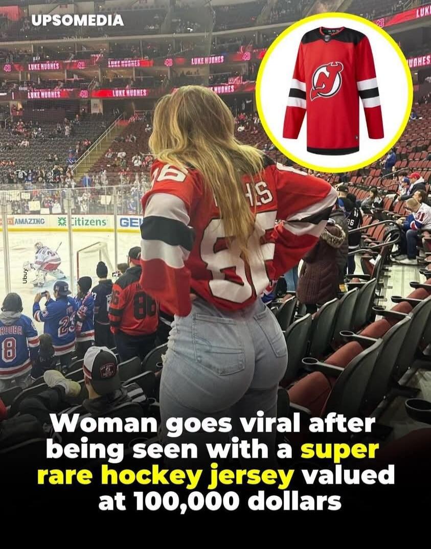 UPSOMEDIA. LUKE HUGHES. AMAZING. Citizens. GE. Woman goes viral after being seen with a super rare hockey jersey valued at 100,000 dollars.