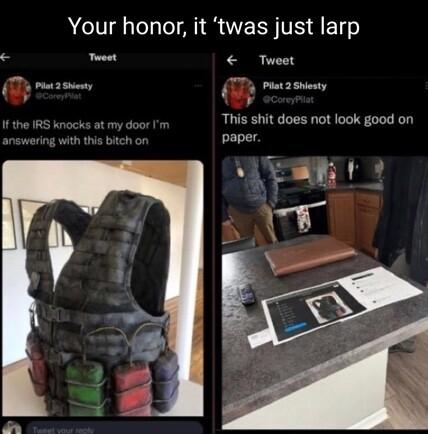 Your honor it twas just larp Twest Tweet Y rr TT Piat2shiesty y This shit does not look good on paper