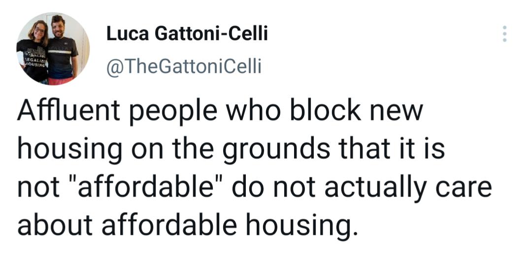 Luca Gattoni Celli TheGattoniCelli Affluent people who block new housing on the grounds that it is not affordable do not actually care about affordable housing
