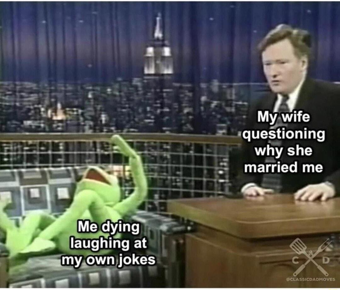 cge 2y Mywife que_stioning why she LETGEL T B dying laughing at BVvnjokes