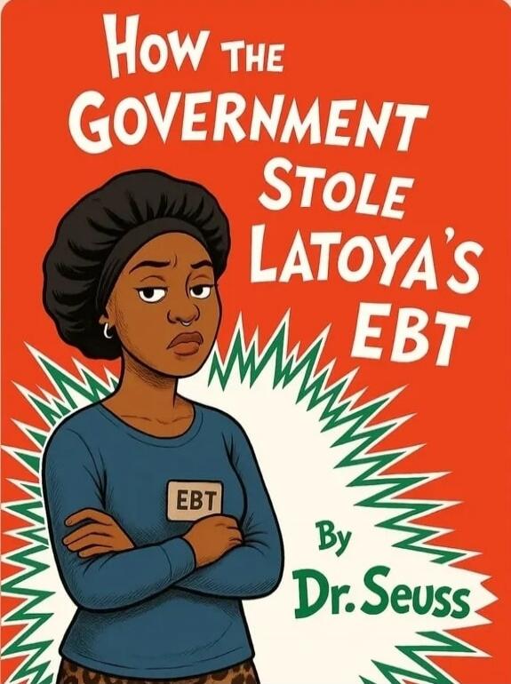 How the Government Stole Latoya's EBT
By Dr. Seuss