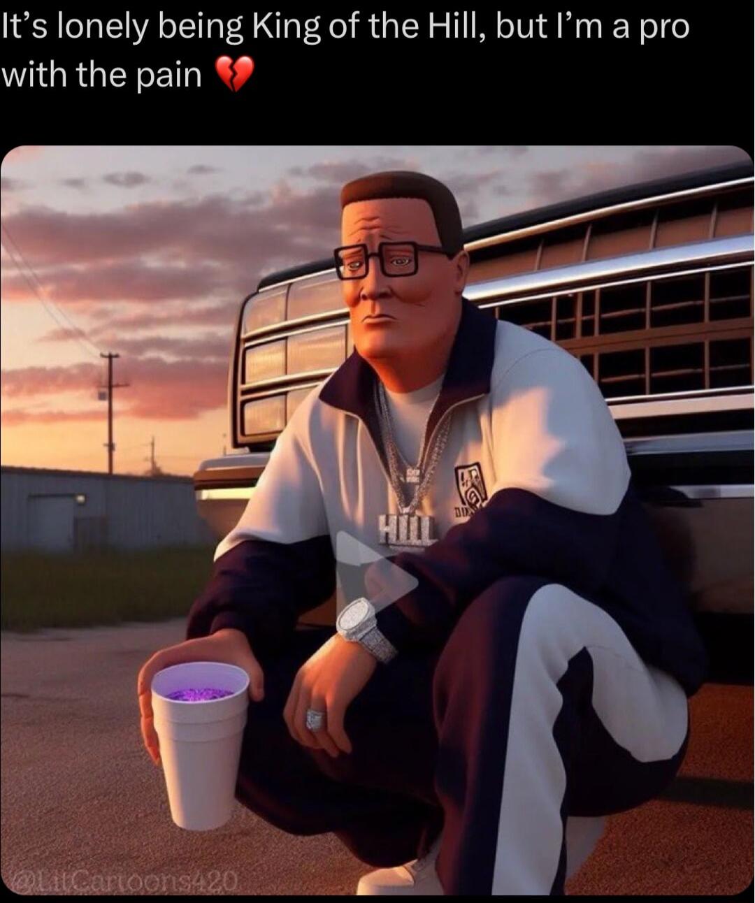 Its lonely being King of the Hill but Im a pro with the pain etiCartoonsaad P