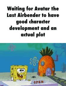 Waiting for Avatar the Last Airbender to have good character development and an actual plot
