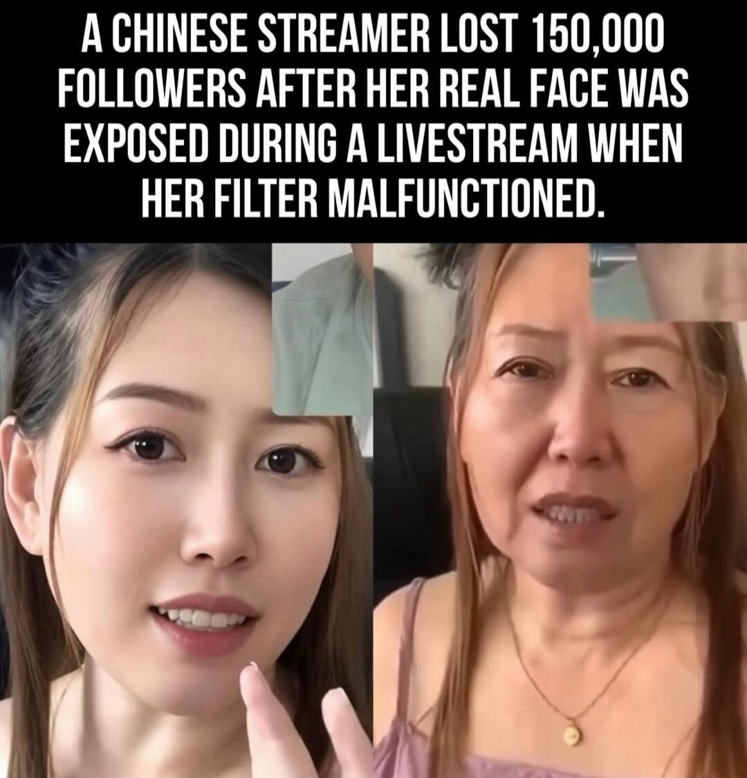 A CHINESE STREAMER LOST 150,000 FOLLOWERS AFTER HER REAL FACE WAS EXPOSED DURING A LIVESTREAM WHEN HER FILTER MALFUNCTIONED.