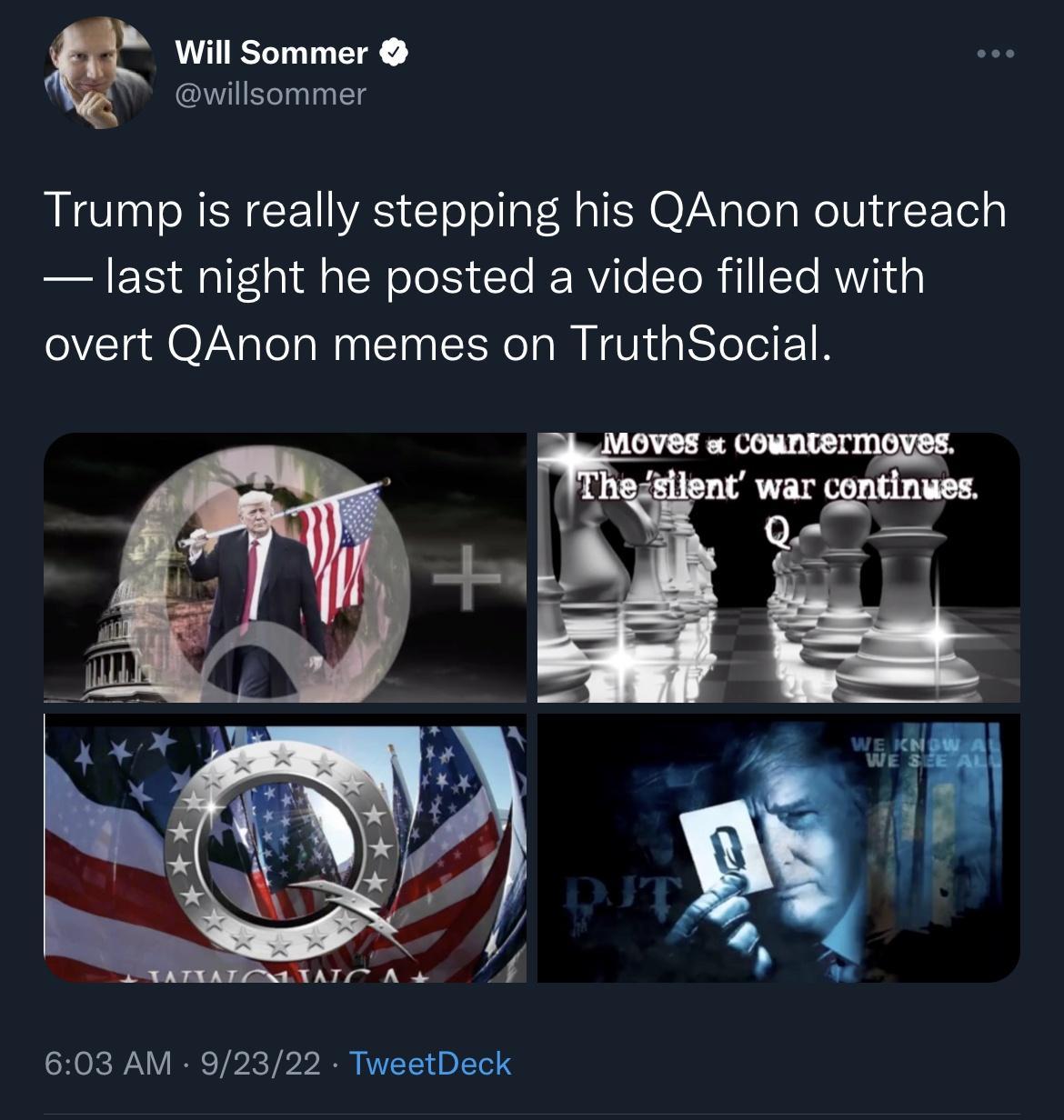 il Sommer willsommer 8 Trump is really stepping his QAnon outreach last night he posted a video filled with overt QAnon memes on TruthSocial A TAT A o 603 AM 82322 TweetDeck