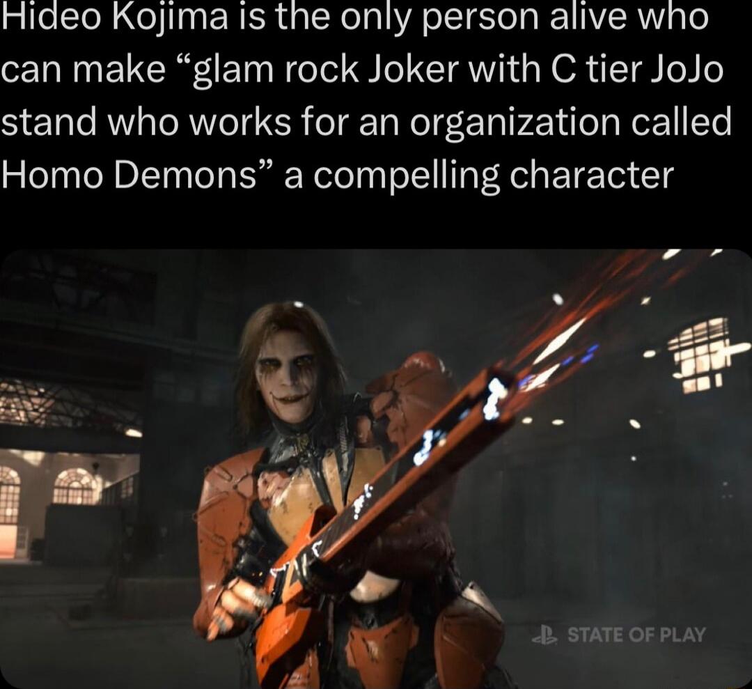 Hiaeo Kojima Is the only person alive who can make glam rock Joker with C tier JoJo Sye1ale A aTe RV T ER o g g el E Yol Pz alog Kotz Ye Homo Demons a compelling character 4 ot