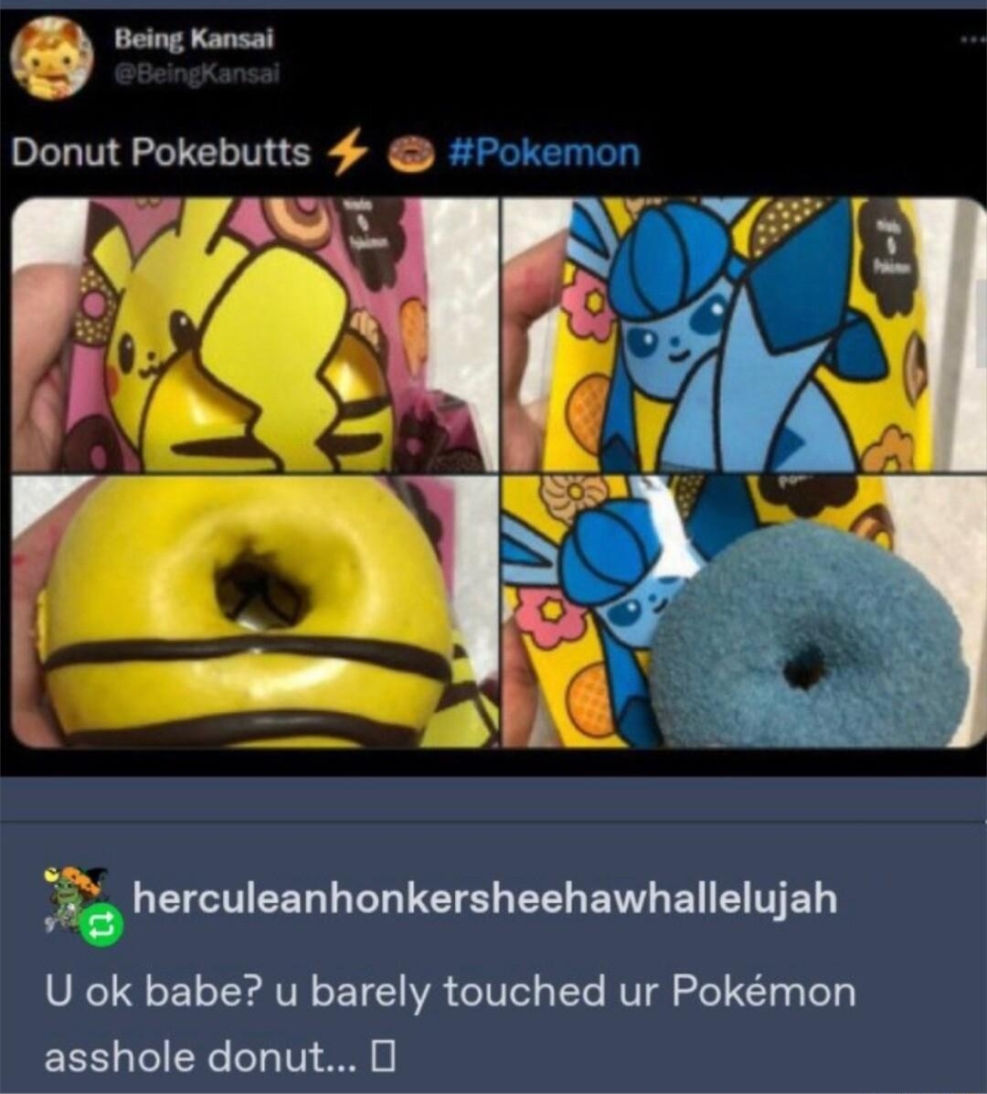 crazy brazilian Being Kansai Donut Pokebutts 4 _ LEICTEEL LB EET S EELENL BN ETED U ok babe u barely touched ur Pokmon asshole donut 0