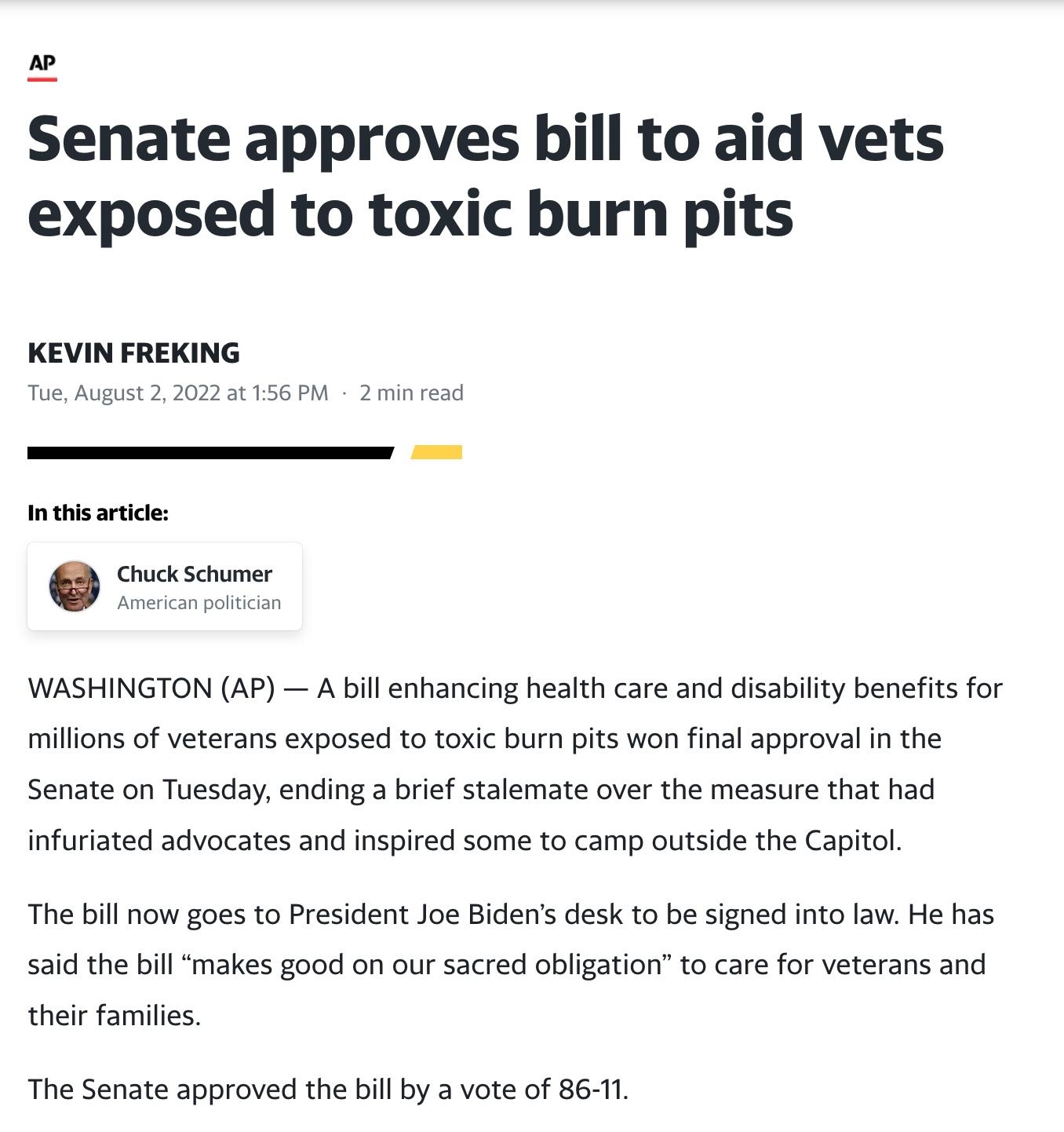 Senate approves bill to aid vets exposed to toxic burn pits KEVIN FREKING Inthis aticie s WASHINGTON AP A bill enhancing health care and disability benefits for millions of veterans exposed to toxic burn pits won final approval n the Senate on Tuesday ending a brief stalemate over the measure that had infuriated advocates and inspired some to camp outside the Capitol The bill now goes to President
