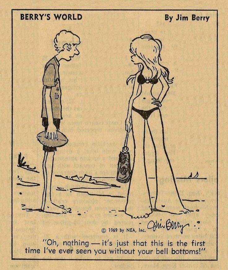 BERRYS WORLD By Jim Berry o 0 e I 2 Oh nathing its just that this is the first time Ive ever seen you without your bell bottoms