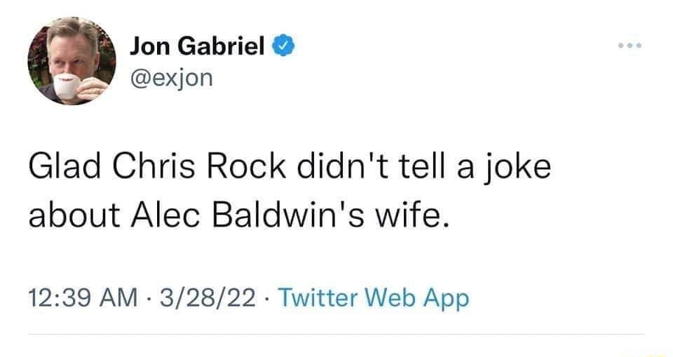 Jon Gabriel exjon Glad Chris Rock didnt tell a joke about Alec Baldwins wife 1239 AM 32822 Twitter Web App